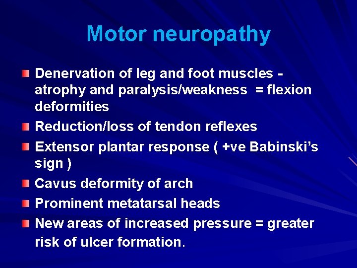 Motor neuropathy Denervation of leg and foot muscles atrophy and paralysis/weakness = flexion deformities