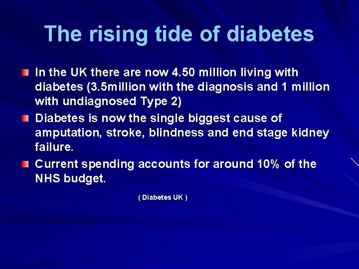 The rising tide of diabetes In the UK there are now 4. 50 million