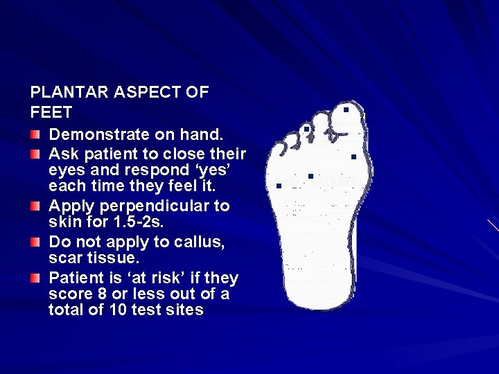 . PLANTAR ASPECT OF FEET Demonstrate on hand. Ask patient to close their eyes