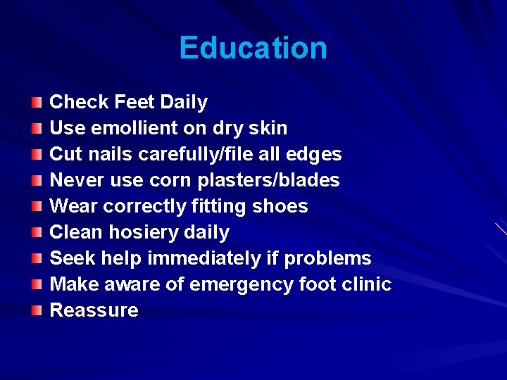 Education Check Feet Daily Use emollient on dry skin Cut nails carefully/file all edges