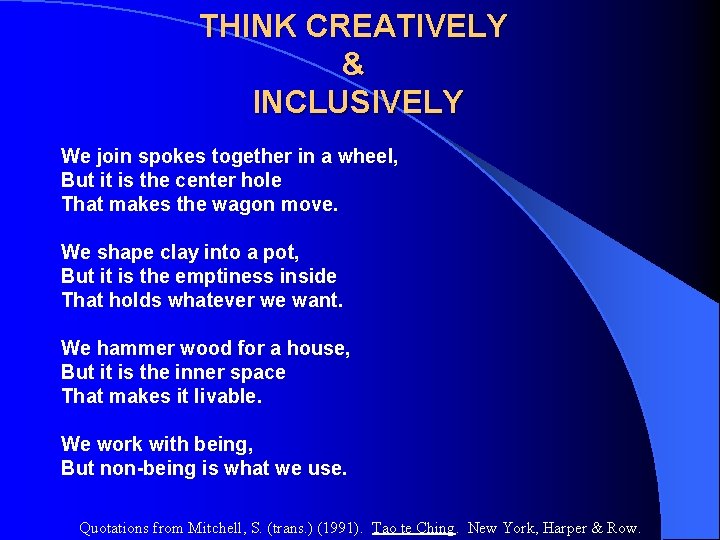 THINK CREATIVELY & INCLUSIVELY We join spokes together in a wheel, But it is