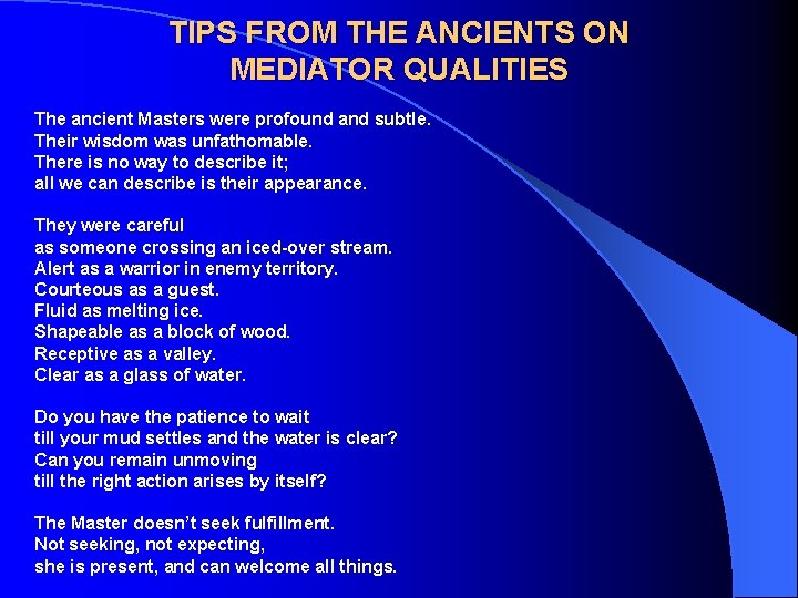 TIPS FROM THE ANCIENTS ON MEDIATOR QUALITIES The ancient Masters were profound and subtle.