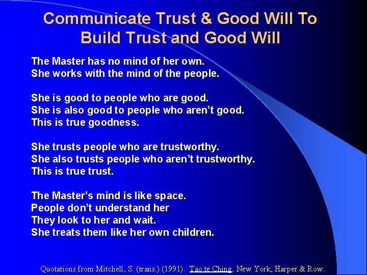 Communicate Trust & Good Will To Build Trust and Good Will The Master has