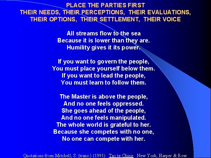 PLACE THE PARTIES FIRST THEIR NEEDS, THEIR PERCEPTIONS, THEIR EVALUATIONS, THEIR OPTIONS, THEIR SETTLEMENT,