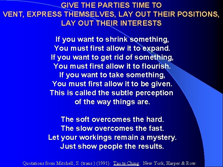 GIVE THE PARTIES TIME TO VENT, EXPRESS THEMSELVES, LAY OUT THEIR POSITIONS, LAY OUT