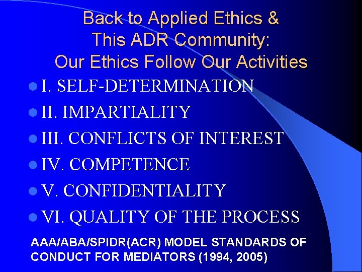 Back to Applied Ethics & This ADR Community: Our Ethics Follow Our Activities l