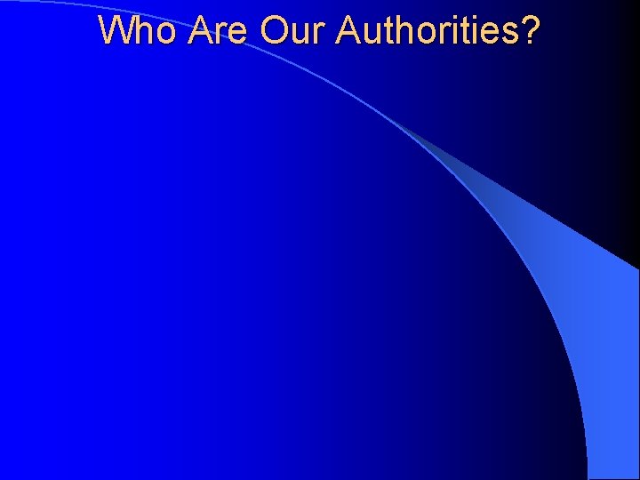 Who Are Our Authorities? 