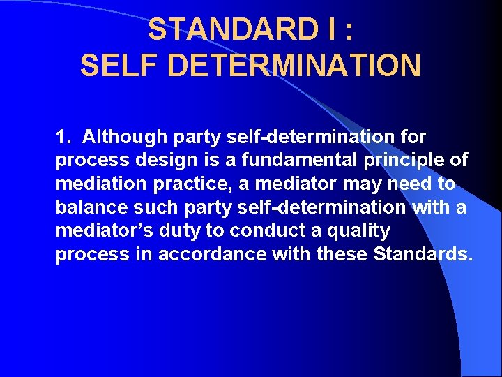 STANDARD I : SELF DETERMINATION 1. Although party self-determination for process design is a