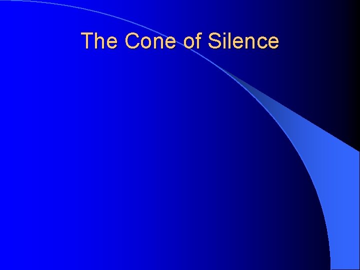 The Cone of Silence 