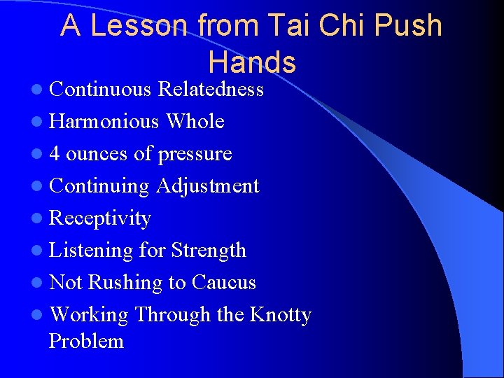 A Lesson from Tai Chi Push Hands l Continuous Relatedness l Harmonious Whole l