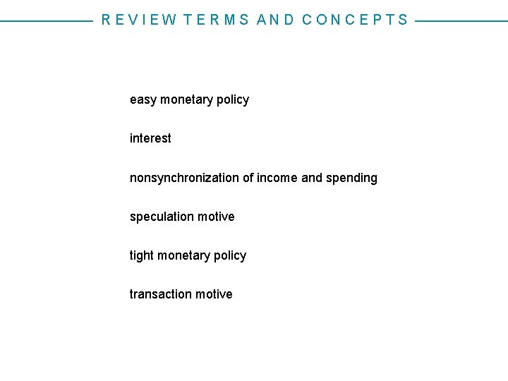 REVIEW TERMS AND CONCEPTS easy monetary policy interest nonsynchronization of income and spending speculation