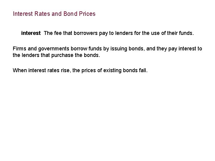 Interest Rates and Bond Prices interest The fee that borrowers pay to lenders for