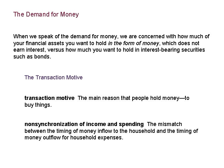 The Demand for Money When we speak of the demand for money, we are