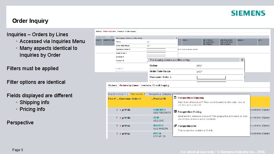 Order Inquiry Inquiries – Orders by Lines § Accessed via Inquiries Menu § Many