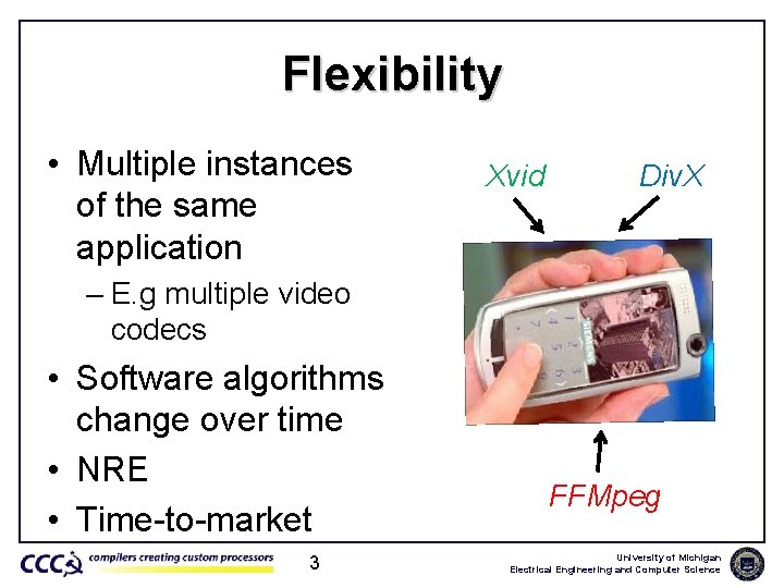 Flexibility • Multiple instances of the same application Xvid Div. X – E. g