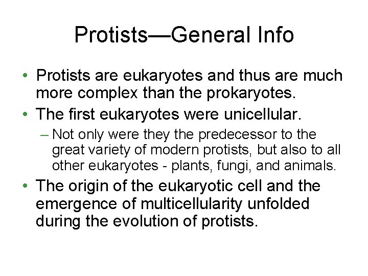 Protists—General Info • Protists are eukaryotes and thus are much more complex than the