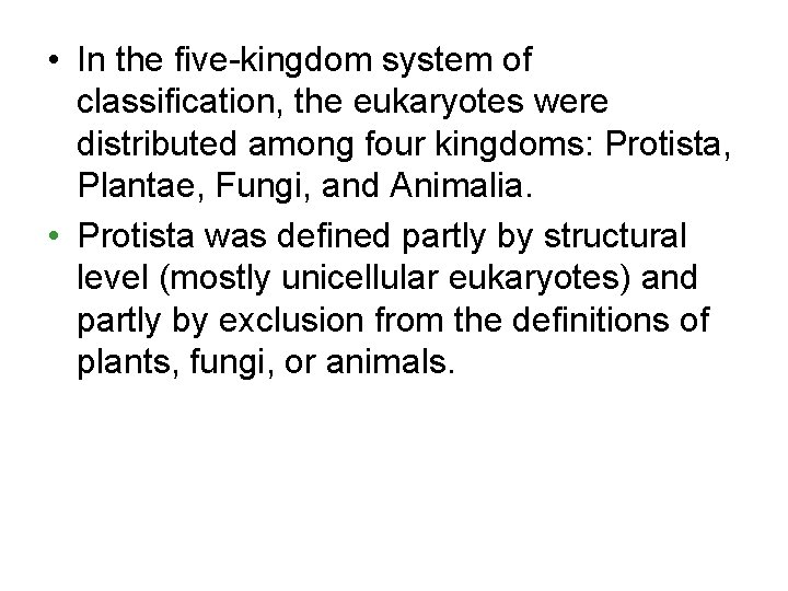  • In the five-kingdom system of classification, the eukaryotes were distributed among four