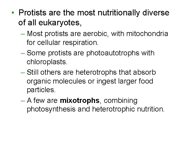  • Protists are the most nutritionally diverse of all eukaryotes, – Most protists
