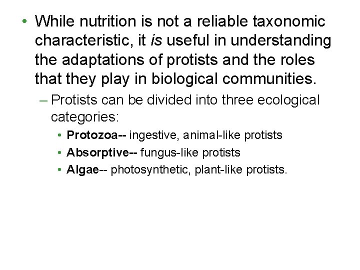  • While nutrition is not a reliable taxonomic characteristic, it is useful in