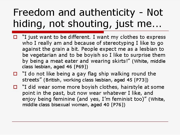 Freedom and authenticity - Not hiding, not shouting, just me. . . o “I
