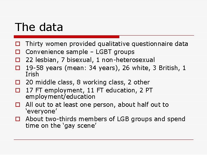The data o o o o Thirty women provided qualitative questionnaire data Convenience sample