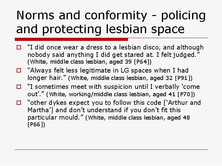 Norms and conformity - policing and protecting lesbian space o “I did once wear