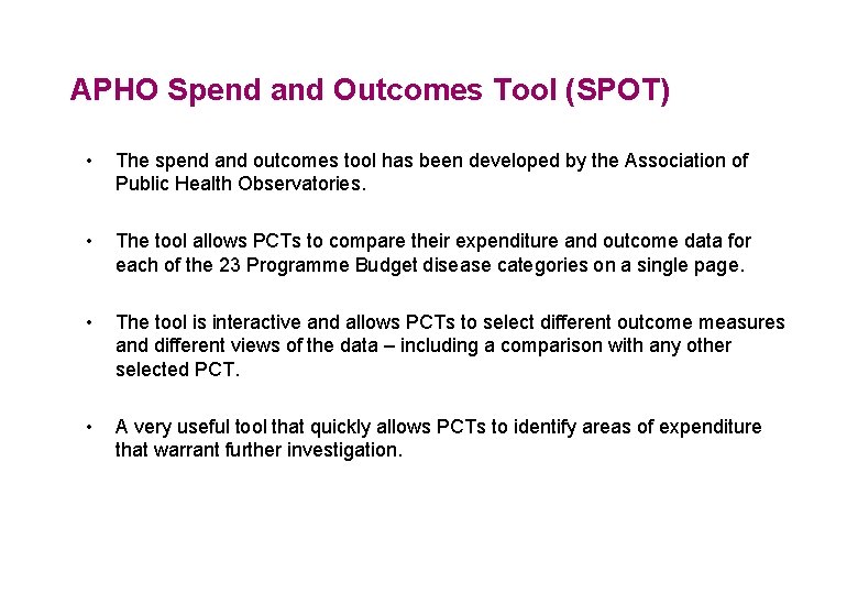 APHO Spend and Outcomes Tool (SPOT) • The spend and outcomes tool has been