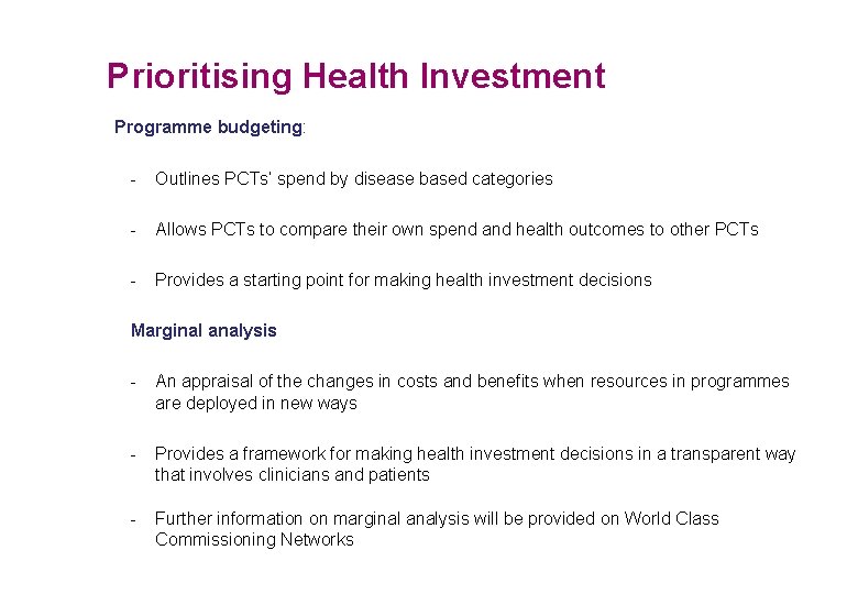 Prioritising Health Investment Programme budgeting: - Outlines PCTs’ spend by disease based categories -