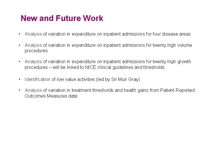 New and Future Work • Analysis of variation in expenditure on inpatient admissions for