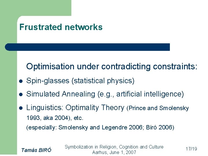 Frustrated networks Optimisation under contradicting constraints: l Spin-glasses (statistical physics) l Simulated Annealing (e.