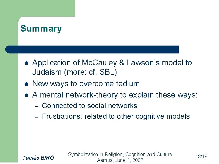 Summary l l l Application of Mc. Cauley & Lawson’s model to Judaism (more: