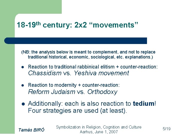 18 -19 th century: 2 x 2 “movements” (NB: the analysis below is meant