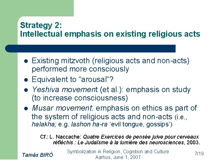 Strategy 2: Intellectual emphasis on existing religious acts l l Existing mitzvoth (religious acts