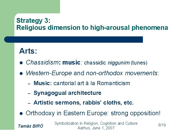 Strategy 3: Religious dimension to high-arousal phenomena Arts: l Chassidism: music: chassidic niggunim (tunes)