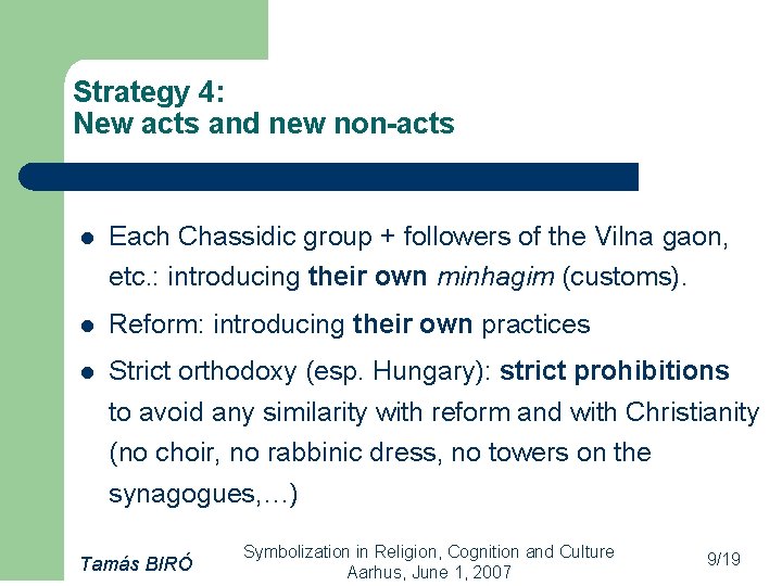 Strategy 4: New acts and new non-acts l Each Chassidic group + followers of