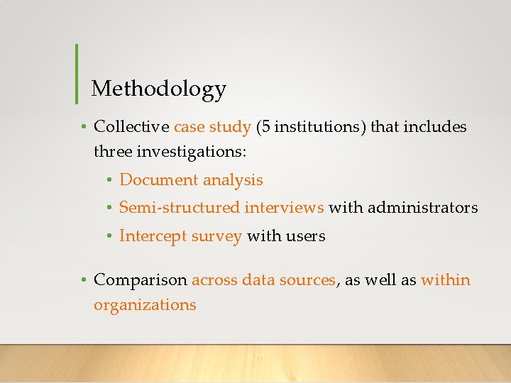 Methodology • Collective case study (5 institutions) that includes three investigations: • Document analysis