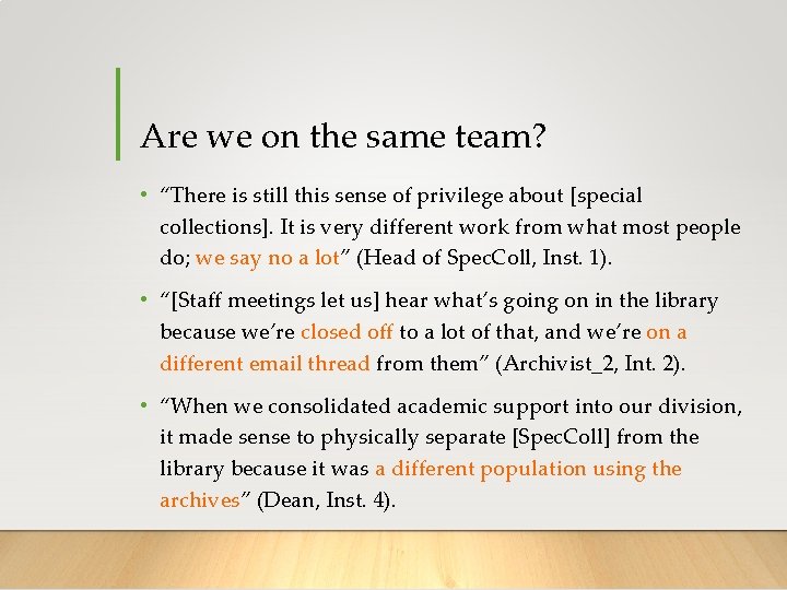 Are we on the same team? • “There is still this sense of privilege