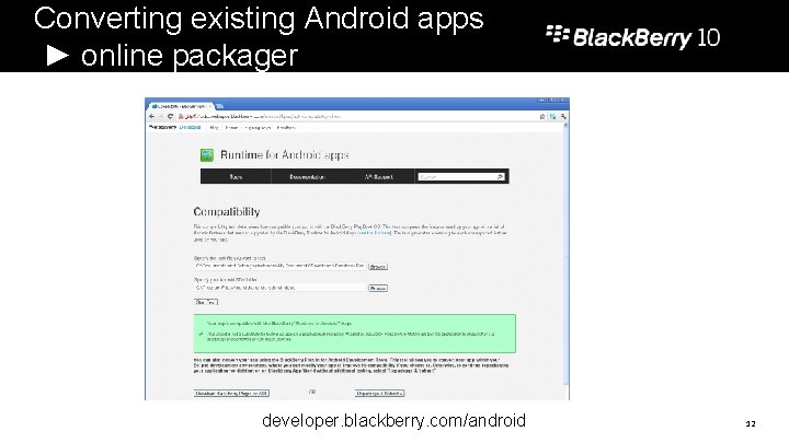 Converting existing Android apps ► online packager developer. blackberry. com/android 12 