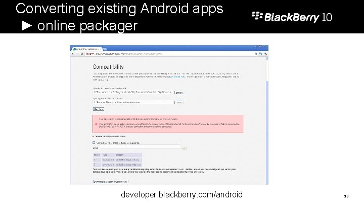 Converting existing Android apps ► online packager developer. blackberry. com/android 13 