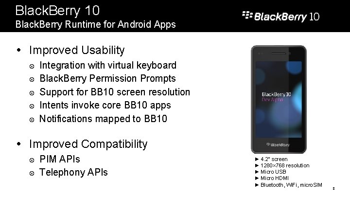 Black. Berry 10 Black. Berry Runtime for Android Apps Improved Usability Integration with virtual