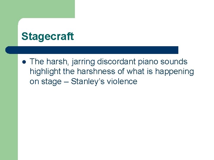 Stagecraft l The harsh, jarring discordant piano sounds highlight the harshness of what is