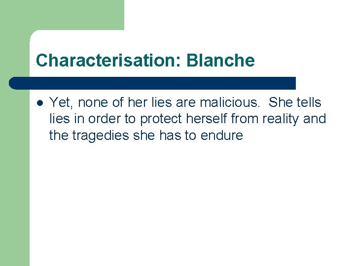 Characterisation: Blanche l Yet, none of her lies are malicious. She tells lies in