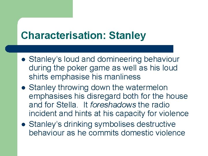 Characterisation: Stanley l l l Stanley’s loud and domineering behaviour during the poker game