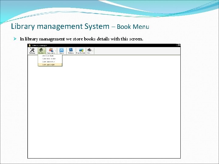 Library management System – Book Menu Ø In library management we store books details