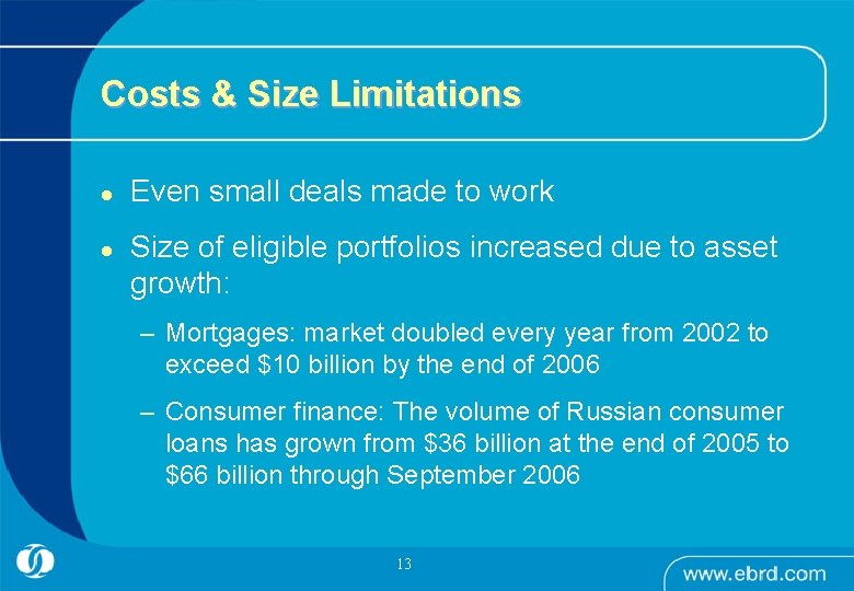 Costs & Size Limitations l l Even small deals made to work Size of