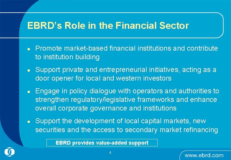EBRD’s Role in the Financial Sector l l Promote market-based financial institutions and contribute
