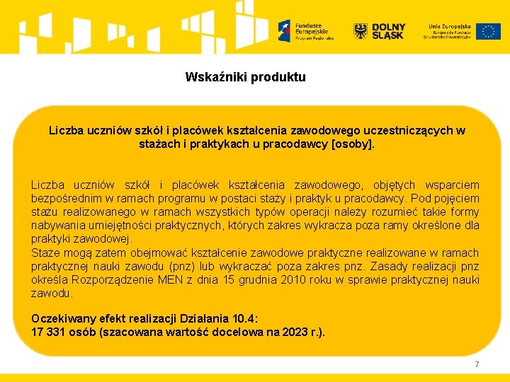 Wskaźniki produktu Liczba uczniów szkół i placówek kształcenia zawodowego uczestniczących w stażach i praktykach