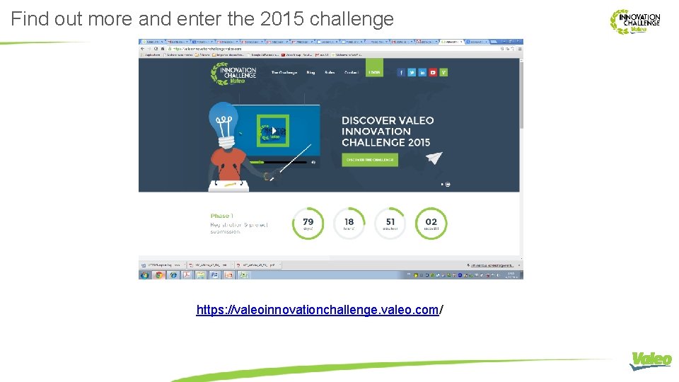 Find out more and enter the 2015 challenge https: //valeoinnovationchallenge. valeo. com/ 