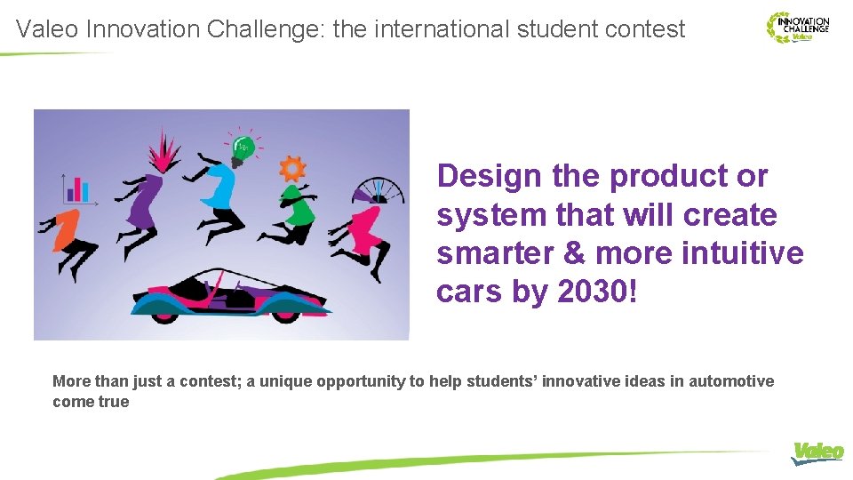 Valeo Innovation Challenge: the international student contest Design the product or system that will