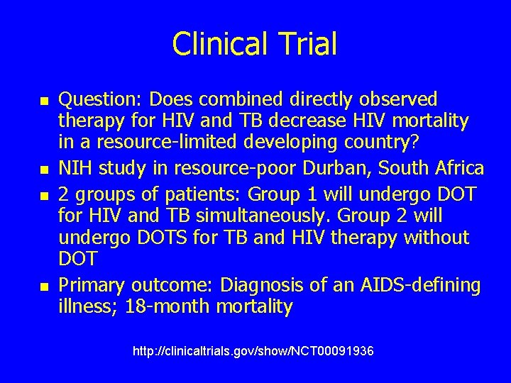 Clinical Trial n n Question: Does combined directly observed therapy for HIV and TB